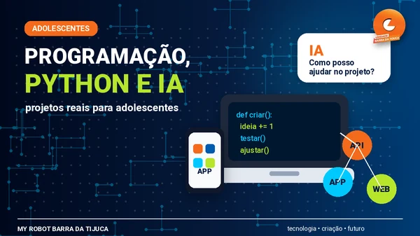 Programação, Python, IA e aplicativos para adolescentes: como transformar interesse por tecnologia em projeto real